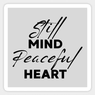 Still mind, peaceful heart. Magnet